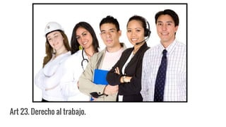 Art 23. Derecho al trabajo.
 