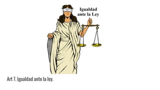Art 7. Igualdad ante la ley.
 