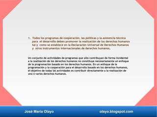 José María Olayo olayo.blogspot.com
1. Todos los programas de cooperación, las políticas y la asistencia técnica
para el d...