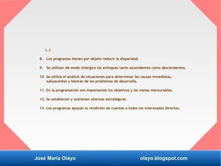 José María Olayo olayo.blogspot.com
(…)
8. Los programas tienen por objeto reducir la disparidad.
9. Se utilizan de modo s...