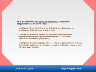 José María Olayo olayo.blogspot.com
En lo que se refiere a los derechos socioeconómicos, las siguientes
obligaciones tiene...