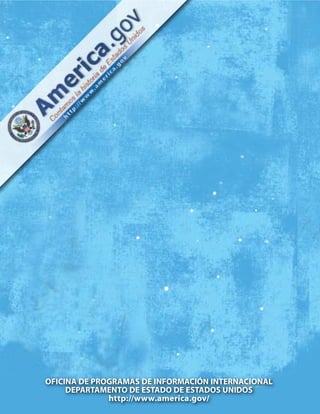 OFICINA DE PROGRAMAS DE INFORMACIÓN INTERNACIONAL
     DEPARTAMENTO DE ESTADO DE ESTADOS UNIDOS
              http://www.america.gov/
 
