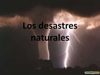 Los desastres naturales 