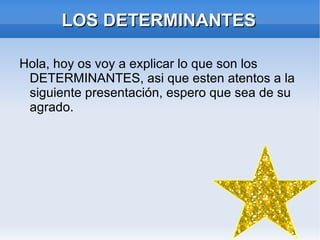 LOS DETERMINANTES ,[object Object]