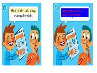 Vuestro cómic es
muy divertido.
 