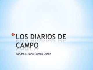 *
    Sandra Liliana Ramos Durán
 