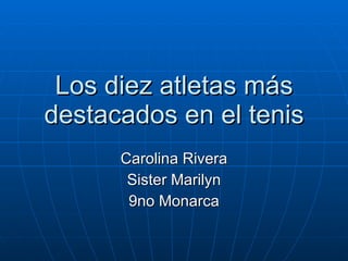 Los diez atletas más destacados en el tenis Carolina Rivera Sister Marilyn 9no Monarca 