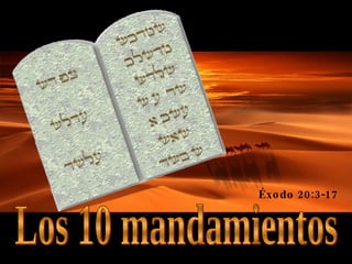 Los 10 mandamientos Éxodo 20:3-17 