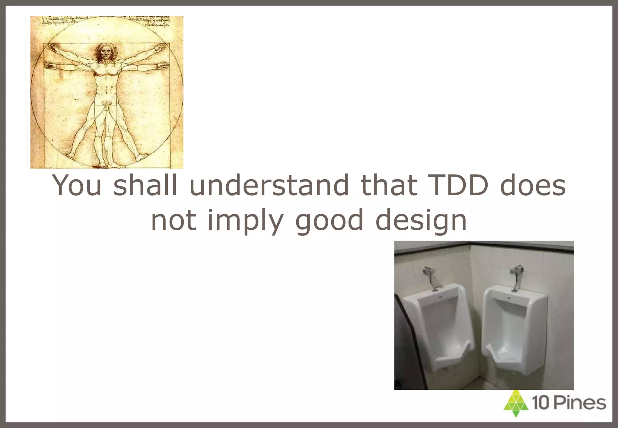 You shall understand that TDD does not imply good design 