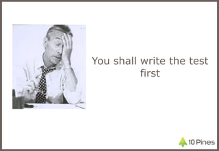 You shall write the test first 