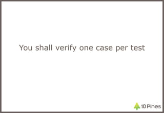You shall verify one case per test 