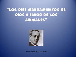 “LOS DIEZ MANDAMIENTOS DE DIOS A FAVOR DE LOS ANIMALES” BLAS INFANTE  (1885-1936) 
