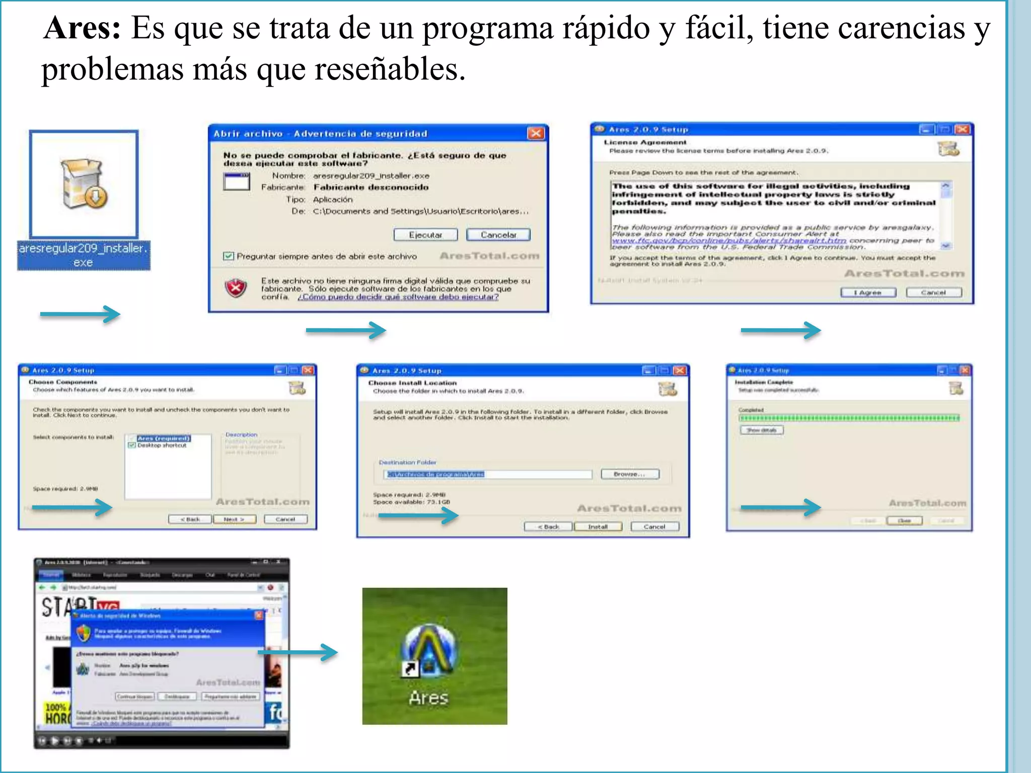 Ares: Es que se trata de un programa rápido y fácil, tiene carencias y
problemas más que reseñables.
 