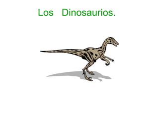 Los Dinosaurios.
 