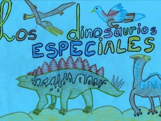 Los dinosaurios especiales