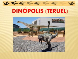 DINÓPOLIS (TERUEL)
 