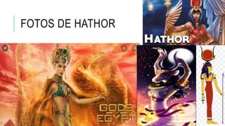 FOTOS DE HATHOR
 