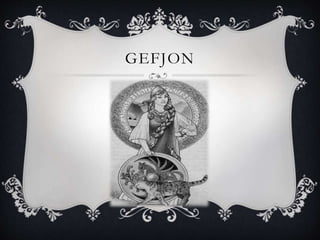 GEFJON
 