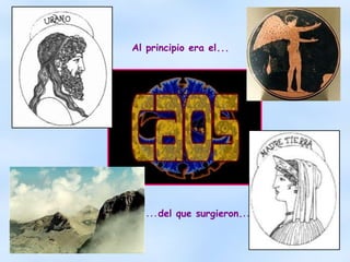 Al principio era el... ... del que surgieron. .. 