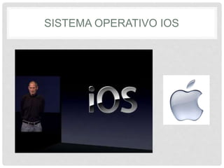 SISTEMA OPERATIVO IOS