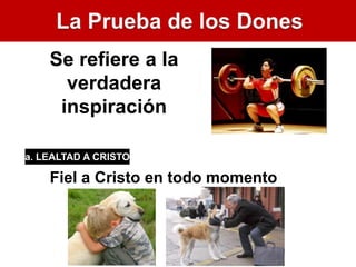 a. LEALTAD A CRISTO
Se refiere a la
verdadera
inspiración
Fiel a Cristo en todo momento
 