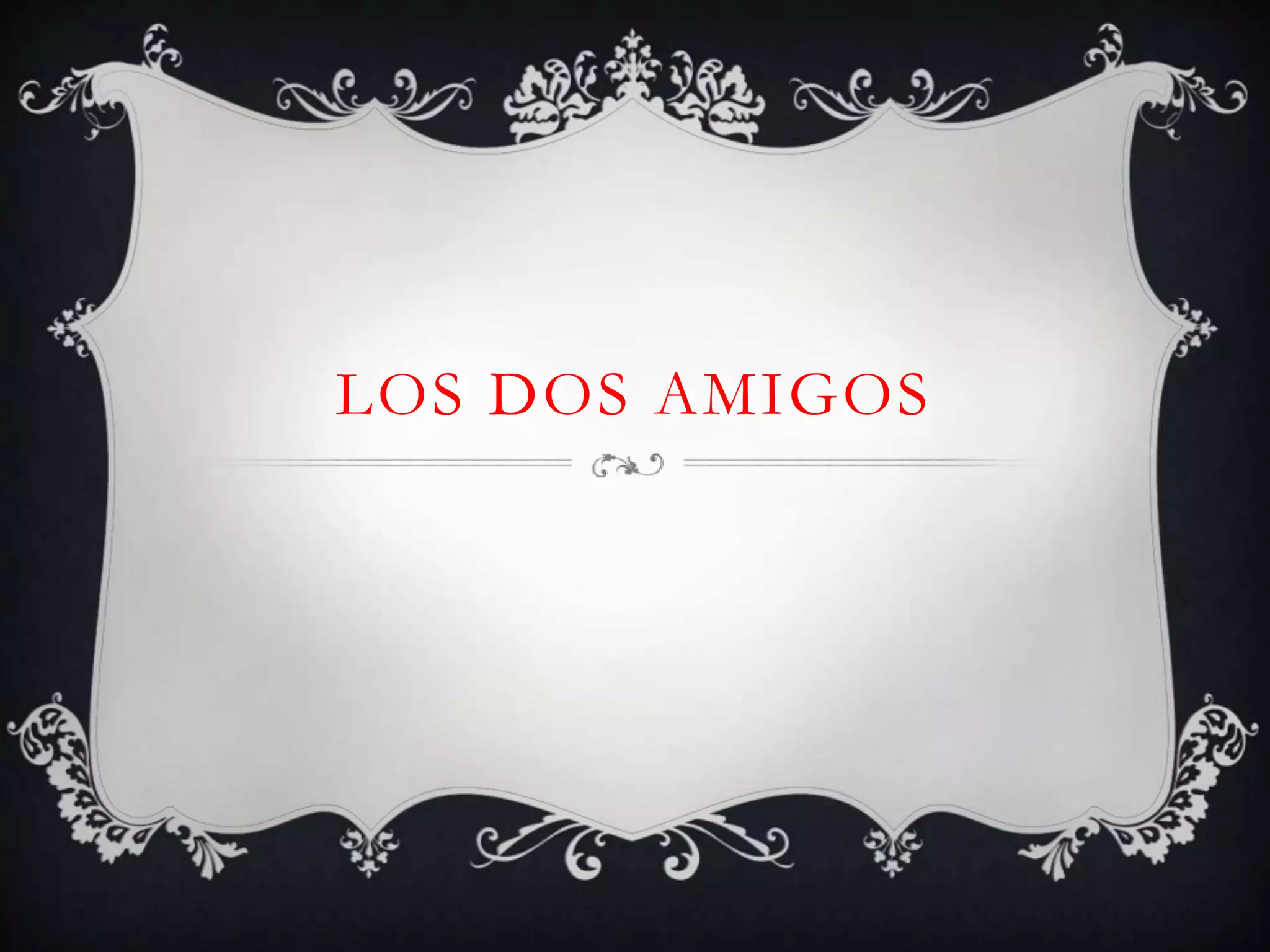 LOS DOS AMIGOS