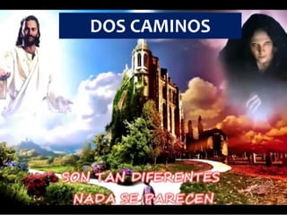 DOS CAMINOS
 