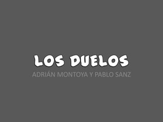 ADRIÁN MONTOYA Y PABLO SANZ
 