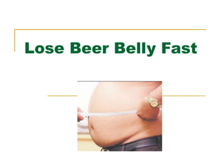 Lose Beer Belly Fast 