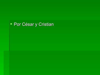 Por César y Cristian 