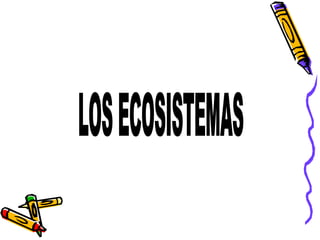 LOS ECOSISTEMAS 