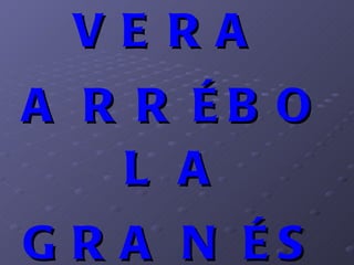 VERA ARRÉBOLA GRANÉS … 