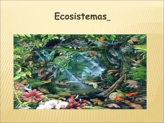 Ecosistemas
 