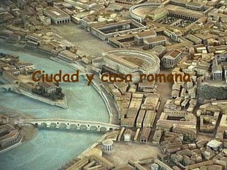 Ciudad y casa romana 
