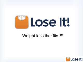 Weight loss that fits.™
 