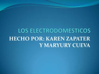 HECHO POR: KAREN ZAPATER
        Y MARYURY CUEVA
 