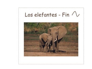 Los elefantes - Fin
 
