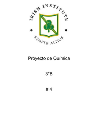 Proyecto de Química


       3*B


        #4
 