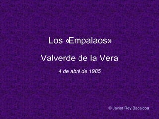 Los «Empalaos» Valverde de la Vera 4 de abril de 1985 © Javier Rey Bacaicoa 
