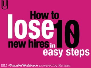How to lose new hires in 10 easy steps