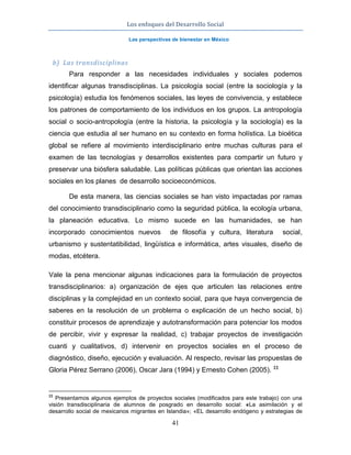 Los enfoques del Desarrollo Social
Las perspectivas de bienestar en México
41
b) Las transdisciplinas
Para responder a las...