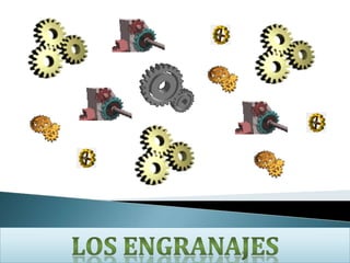 LOS ENGRANAJES 