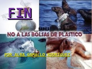 FIN

POR ALBA GAMALLO RODRÍGUEZ
                             12
 