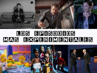 Los episodios mas experimentales