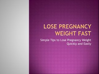 Lose pregnancy weight fast