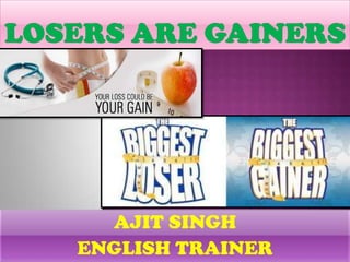 LOSERS ARE GAINERS AJIT SINGH ENGLISH TRAINER 