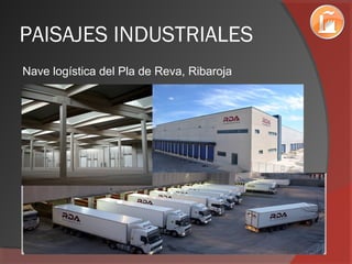 PAISAJES INDUSTRIALES
Nave logística del Pla de Reva, Ribaroja
 