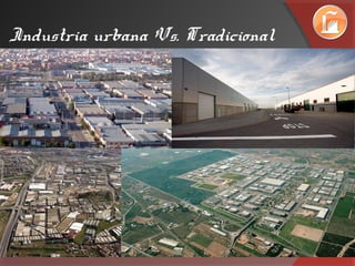 Industria urbana Vs. Tradicional
 