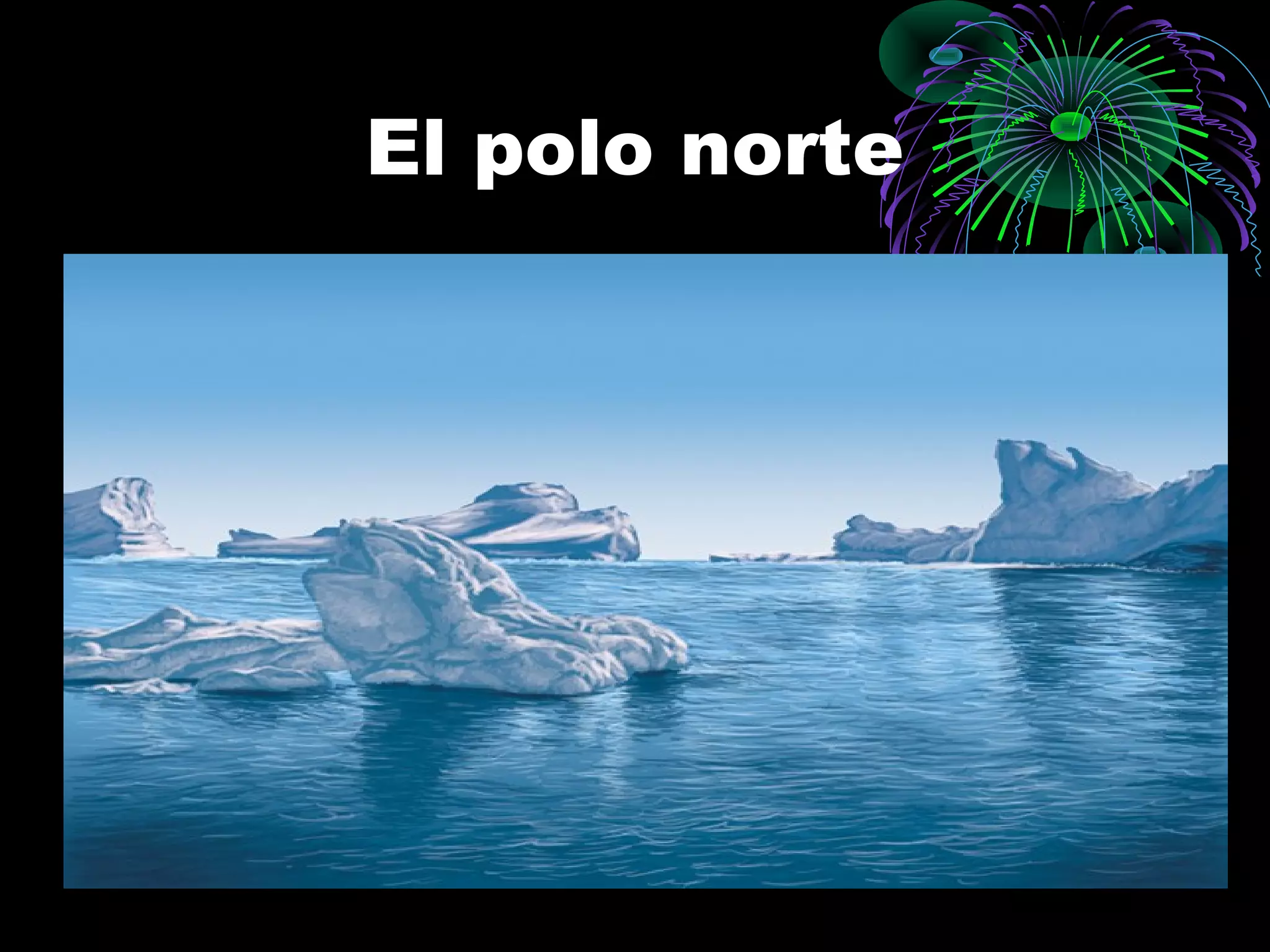 El polo norte
 