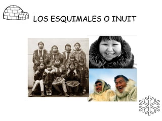 LOS ESQUIMALES O INUIT
 